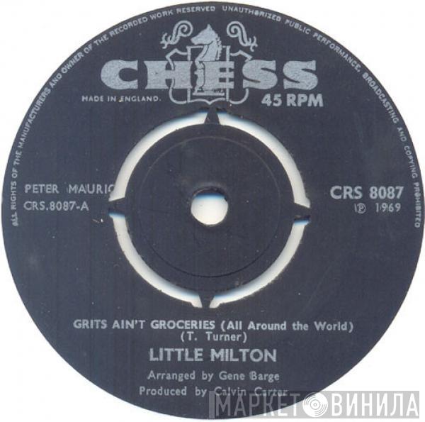  Little Milton  - Grits Ain't Groceries (All Around The World) / I Can't Quit You Baby