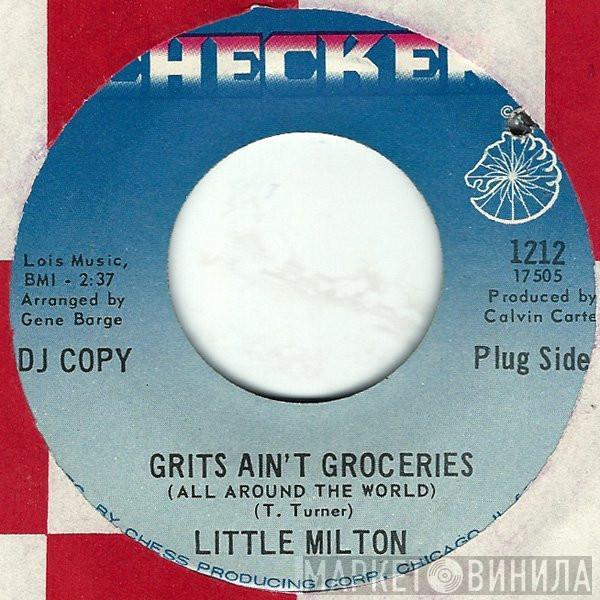 Little Milton - Grits Ain't Groceries (All Around The World) / I Can't Quit You Baby
