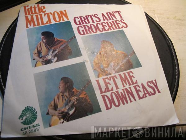 Little Milton - Grits Ain't Groceries / Let Me Down Easy