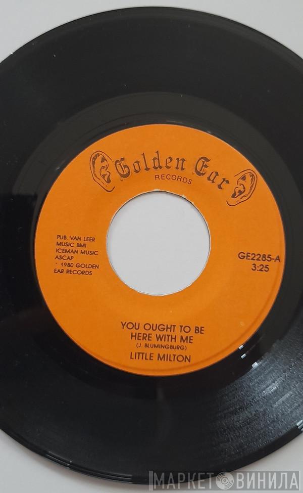 Little Milton - You Ought To Be Here With Me