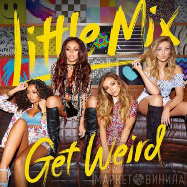 Little Mix - Get Weird