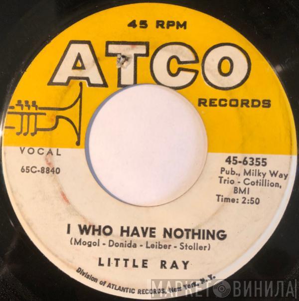 Little Ray  - I Who Have Nothing / I Been Trying