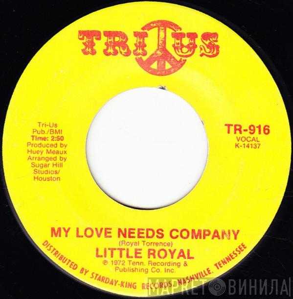 Little Royal - My Love Needs Company / I'm Glad To Do It