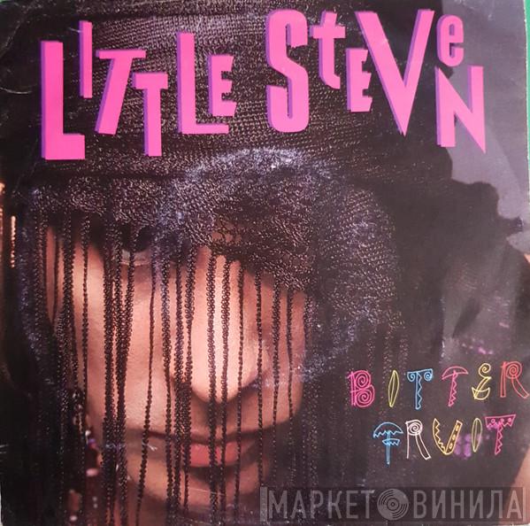  Little Steven  - Bitter Fruit