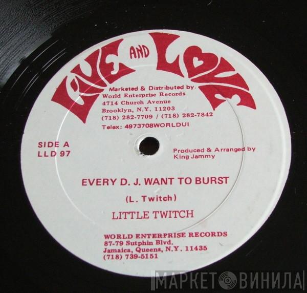 Little Twitch - Every D.J. Want To Burst