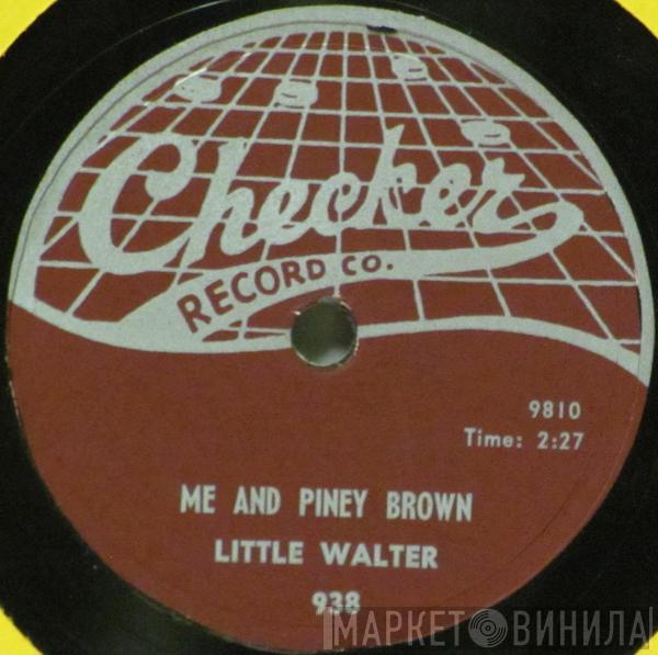  Little Walter  - Me And Piney Brown