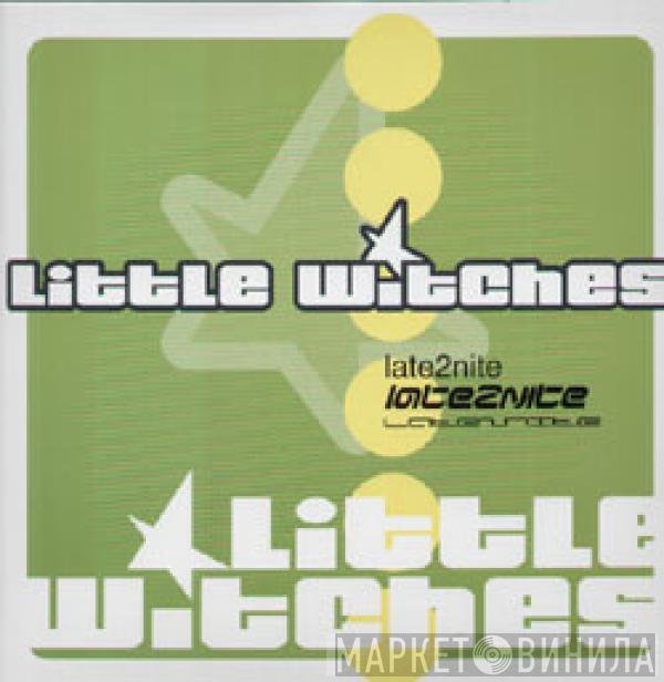 Little Witches - Late2nite