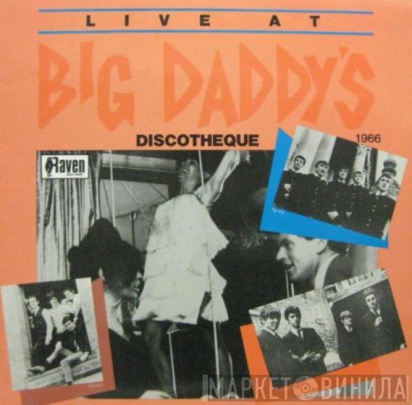  - Live At Big Daddy's Discotheque