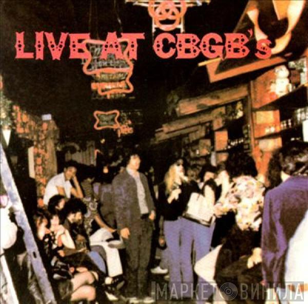  - Live At CBGB's - The Home Of Underground Rock