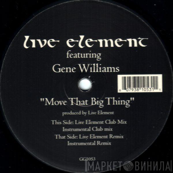 Live Element, Gene Williams - Move That Big Thing