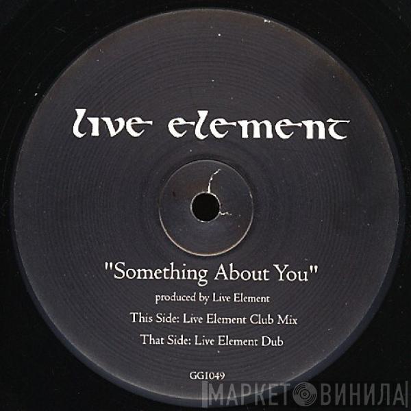 Live Element - Something About You