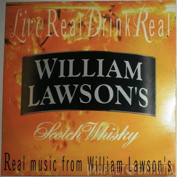  - Live Real Drink Real William Lawson's Scotch Whisky - Real Music From William Lawson's