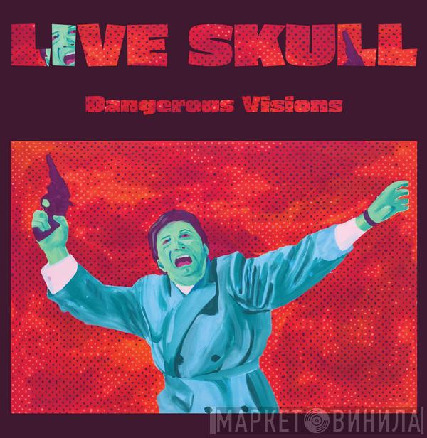 Live Skull - Dangerous Visions