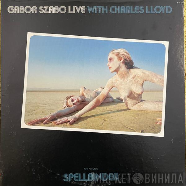 Live With Gabor Szabo  Charles Lloyd  - Gabor Szabo Live With Charles Lloyd (Featuring Spellbinder)
