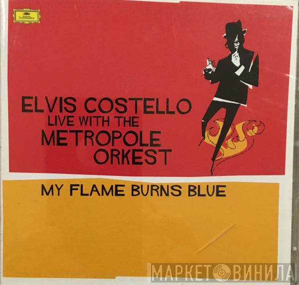 Live With The Elvis Costello  Metropole Orchestra  - My Flame Burns Blue