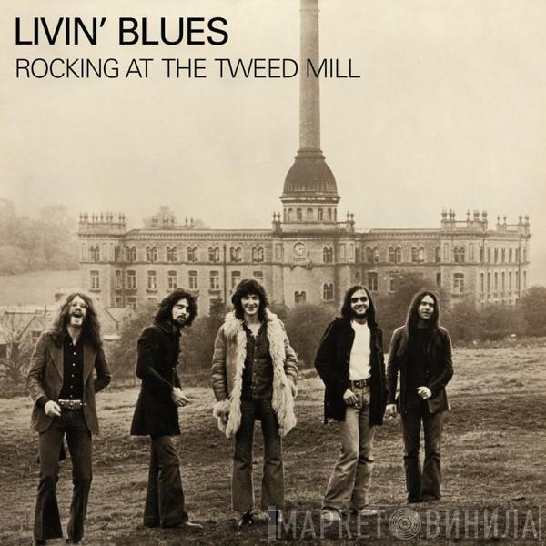  Livin' Blues  - Rocking At The Tweed Mill
