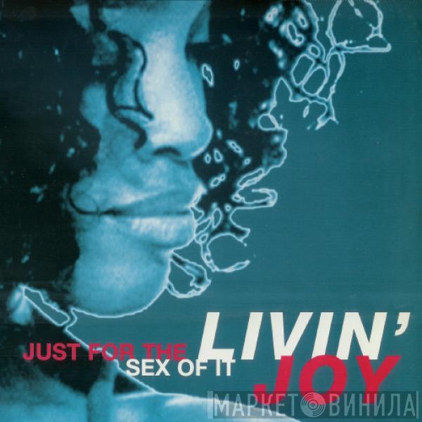 Livin' Joy - Just For The Sex Of It