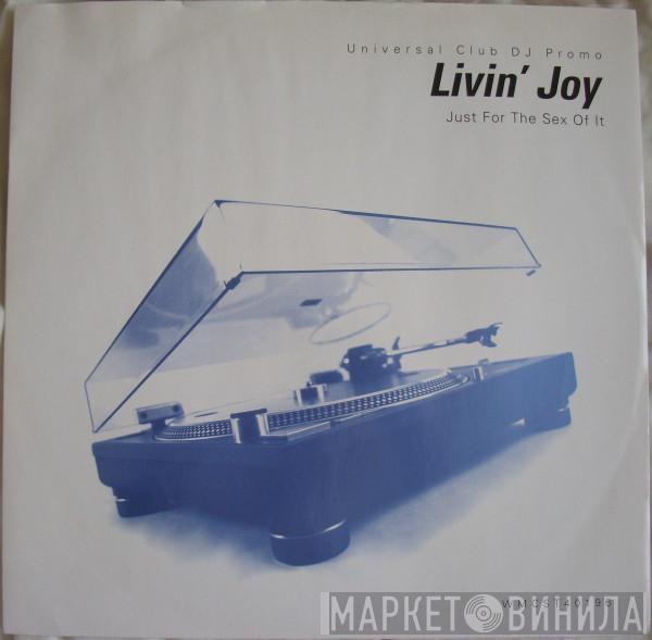 Livin' Joy - Just For The Sex Of It