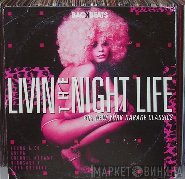  - Livin' The Night Life (80s New York Garage Classics)