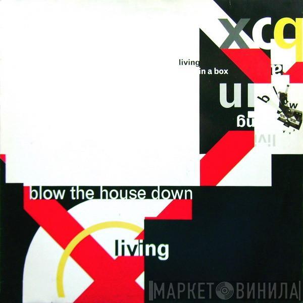  Living In A Box  - Blow The House Down