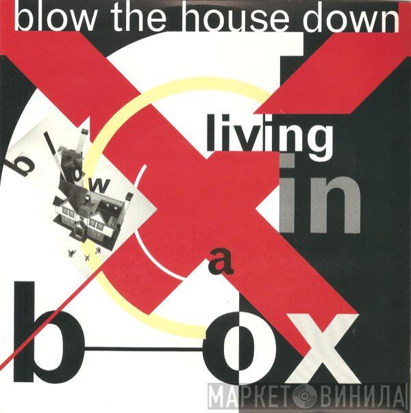 Living In A Box - Blow The House Down