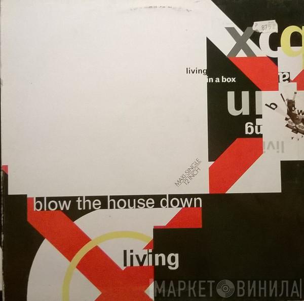 Living In A Box - Blow The House Down