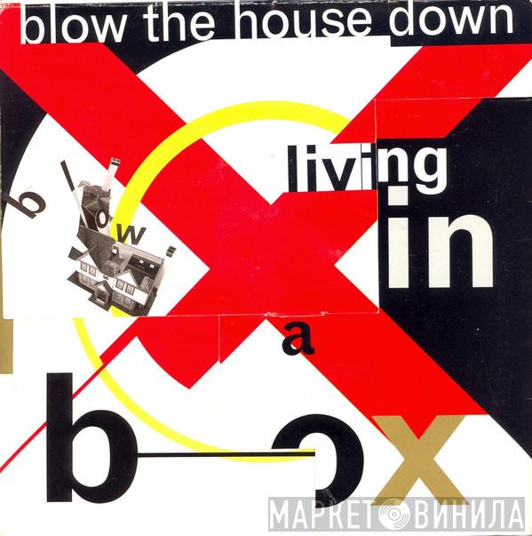 Living In A Box - Blow The House Down