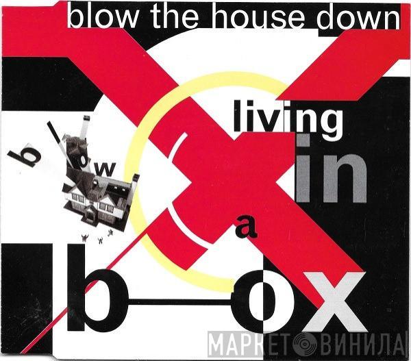  Living In A Box  - Blow The House Down