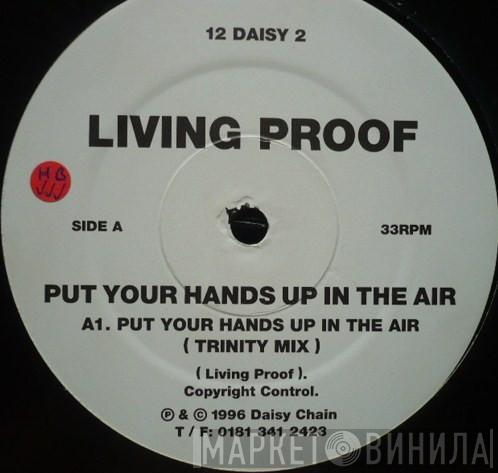 Living Proof - Put Your Hands Up In The Air