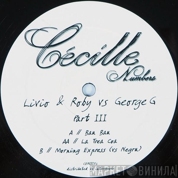 Livio & Roby, George Gavanescu - Part III