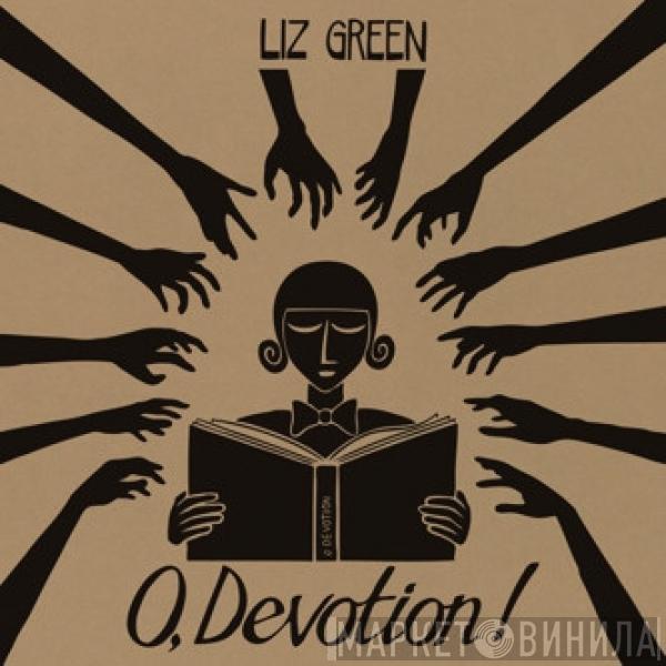 Liz Green  - O, Devotion!