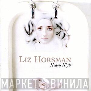 Liz Horsman - Heavy High
