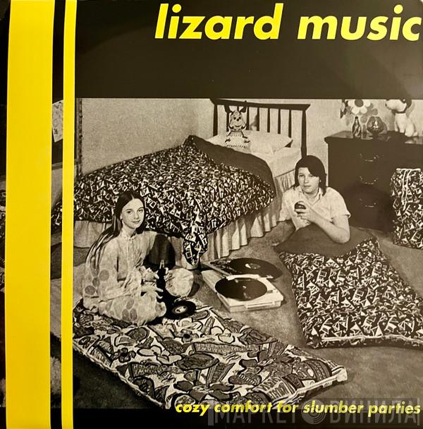 Lizard Music - Cozy Comfort For Slumber Parties