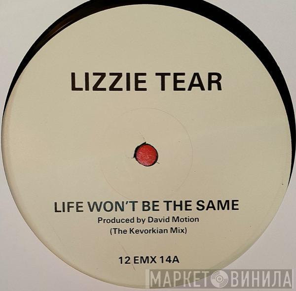 Lizzie Tear - Life Won't Be The Same