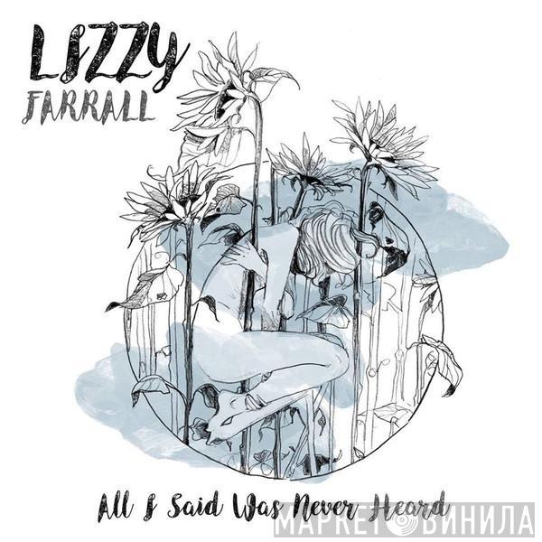 Lizzy Farrall - All I Said Was Never Heard