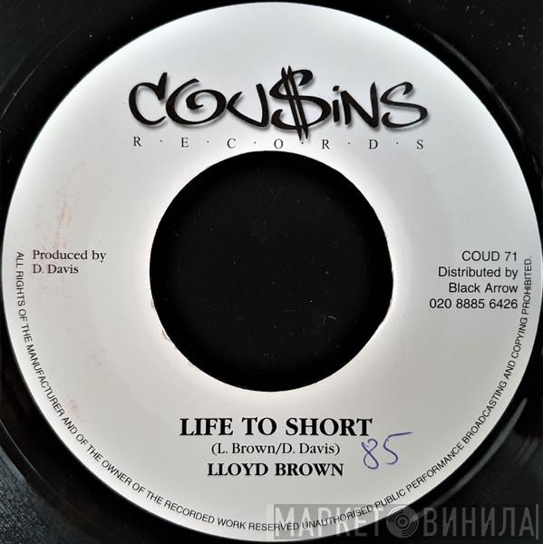 Lloyd Brown, Kofi - Life Too Short / I Love You