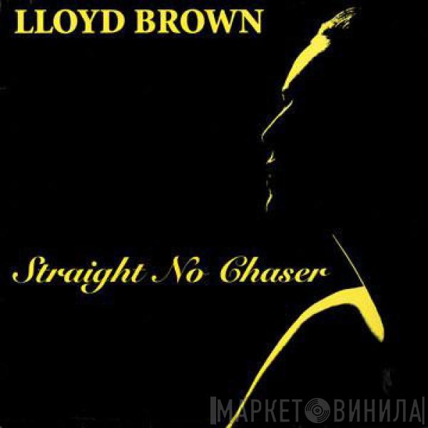  Lloyd Brown  - Straight No Chaser