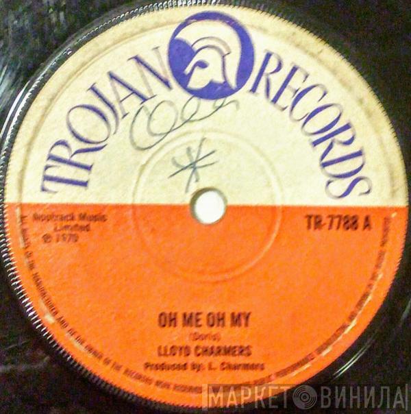 Lloyd Charmers, The Charmers - Oh Me Oh My / I Did It