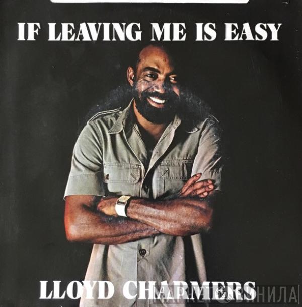 Lloyd Charmers  - If Leaving Me Is Easy