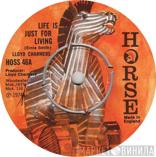 Lloyd Charmers - Life Is Just For Living / To Be With You