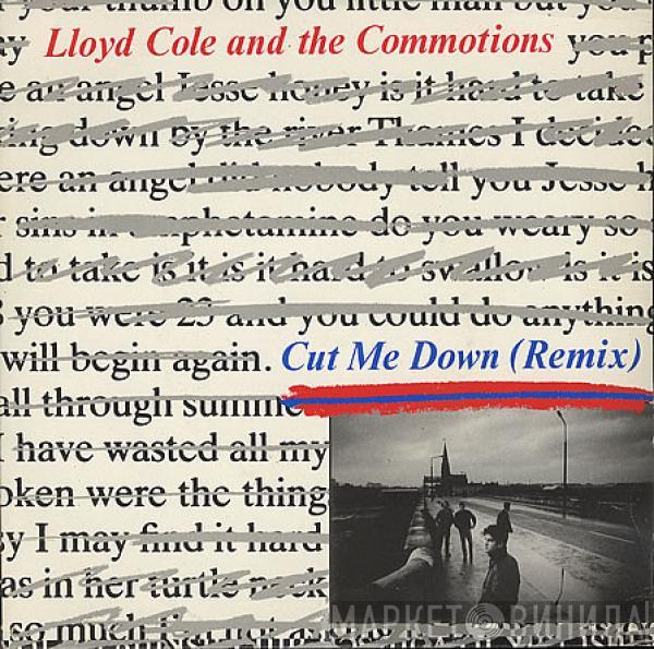 Lloyd Cole & The Commotions - Cut Me Down (Remix)