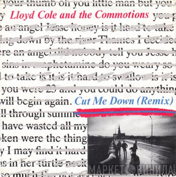  Lloyd Cole & The Commotions  - Cut Me Down (Remix)