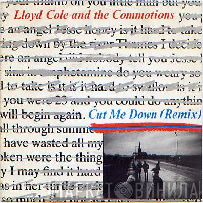  Lloyd Cole & The Commotions  - Cut Me Down (Remix)