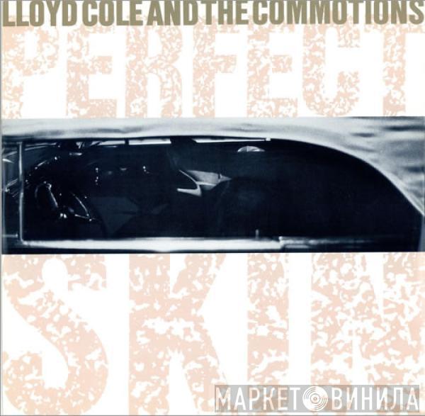 Lloyd Cole & The Commotions - Perfect Skin