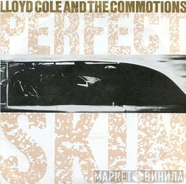 Lloyd Cole & The Commotions - Perfect Skin