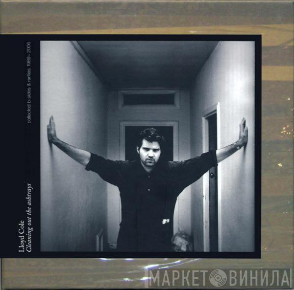  Lloyd Cole  - Cleaning Out The Ashtrays (Collected B-Sides & Rarities 1989-2006)