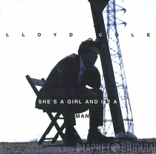 Lloyd Cole - She's A Girl And I'm A Man