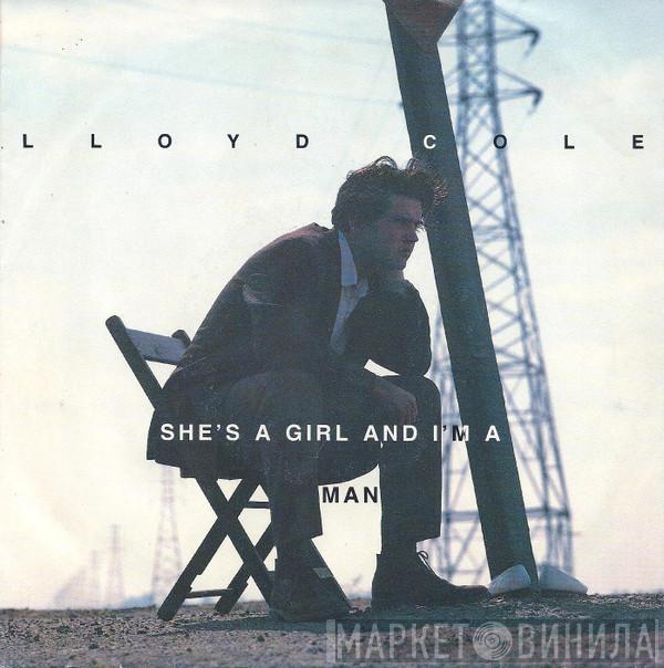 Lloyd Cole - She's A Girl And I'm A Man