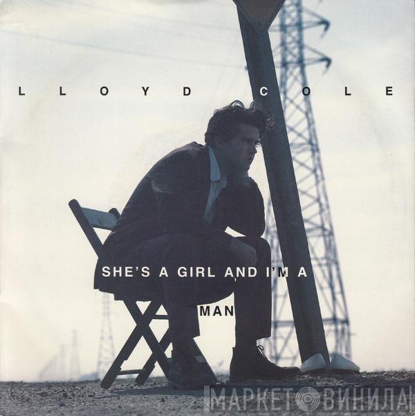 Lloyd Cole - She's A Girl And I'm A Man
