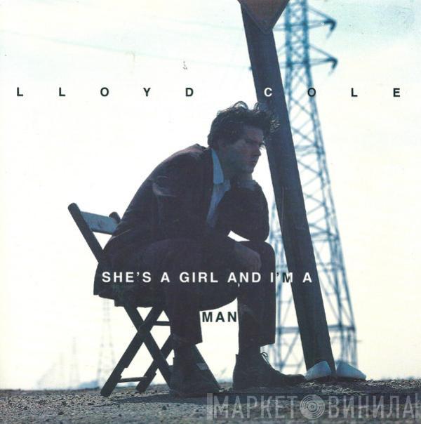 Lloyd Cole - She's A Girl And I'm A Man